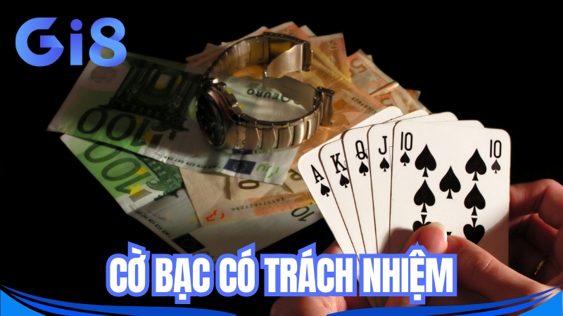 Tìm hiểu thế nào là tham gia cờ bạc có trách nhiệm