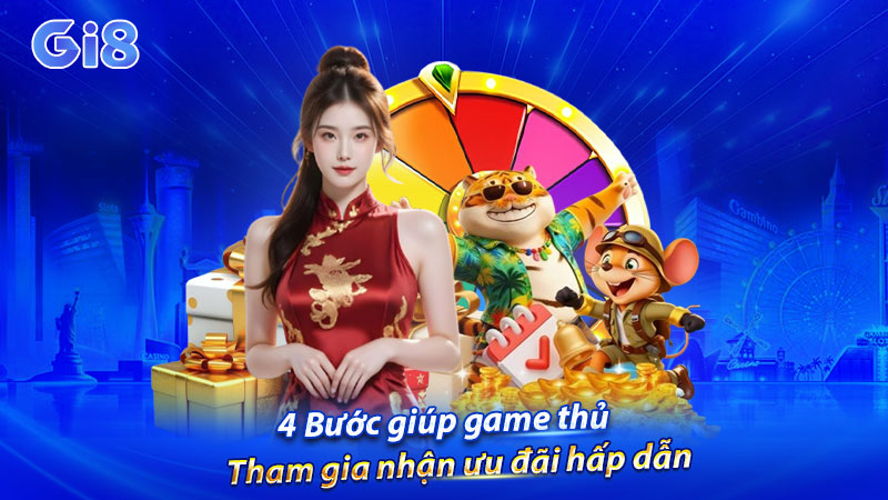 4 Bước giúp game thủ tham gia nhận ưu đãi hấp dẫn