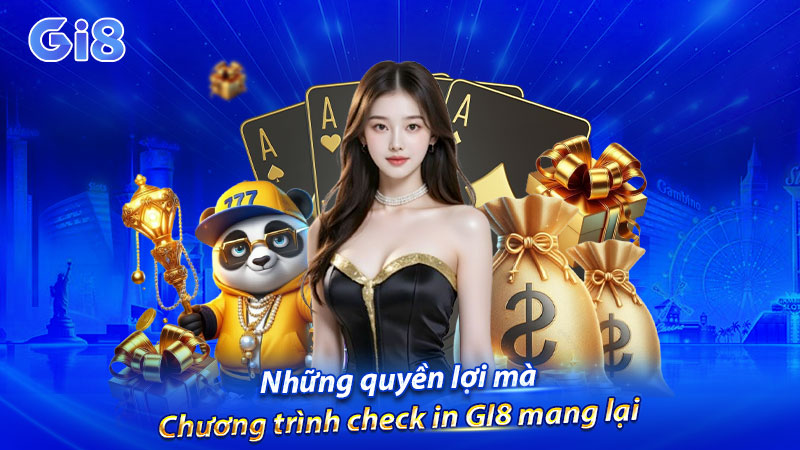 Những quyền lợi chương trình check in GI8 mang lại Những quyền lợi chương trình check in GI8 mang lại