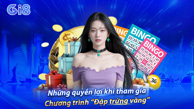Những quyền lợi khi tham gia chương trình “Đập trứng vàng”