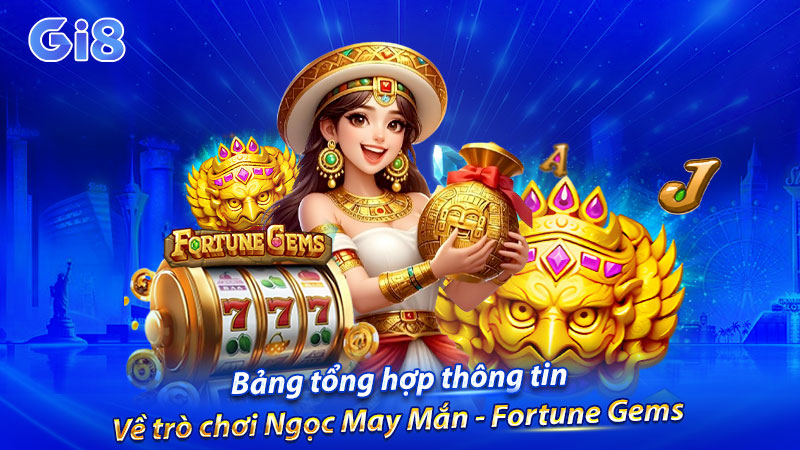 Bảng tổng hợp thông tin về trò chơi Ngọc May Mắn