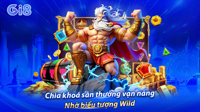 Chìa khoá săn thưởng vạn năng nhờ biểu tượng Wild
