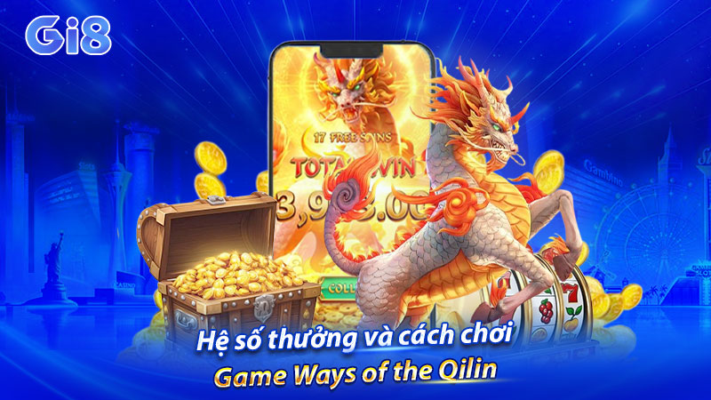 Hệ số thưởng và cách chơi game Ways of the Qilin